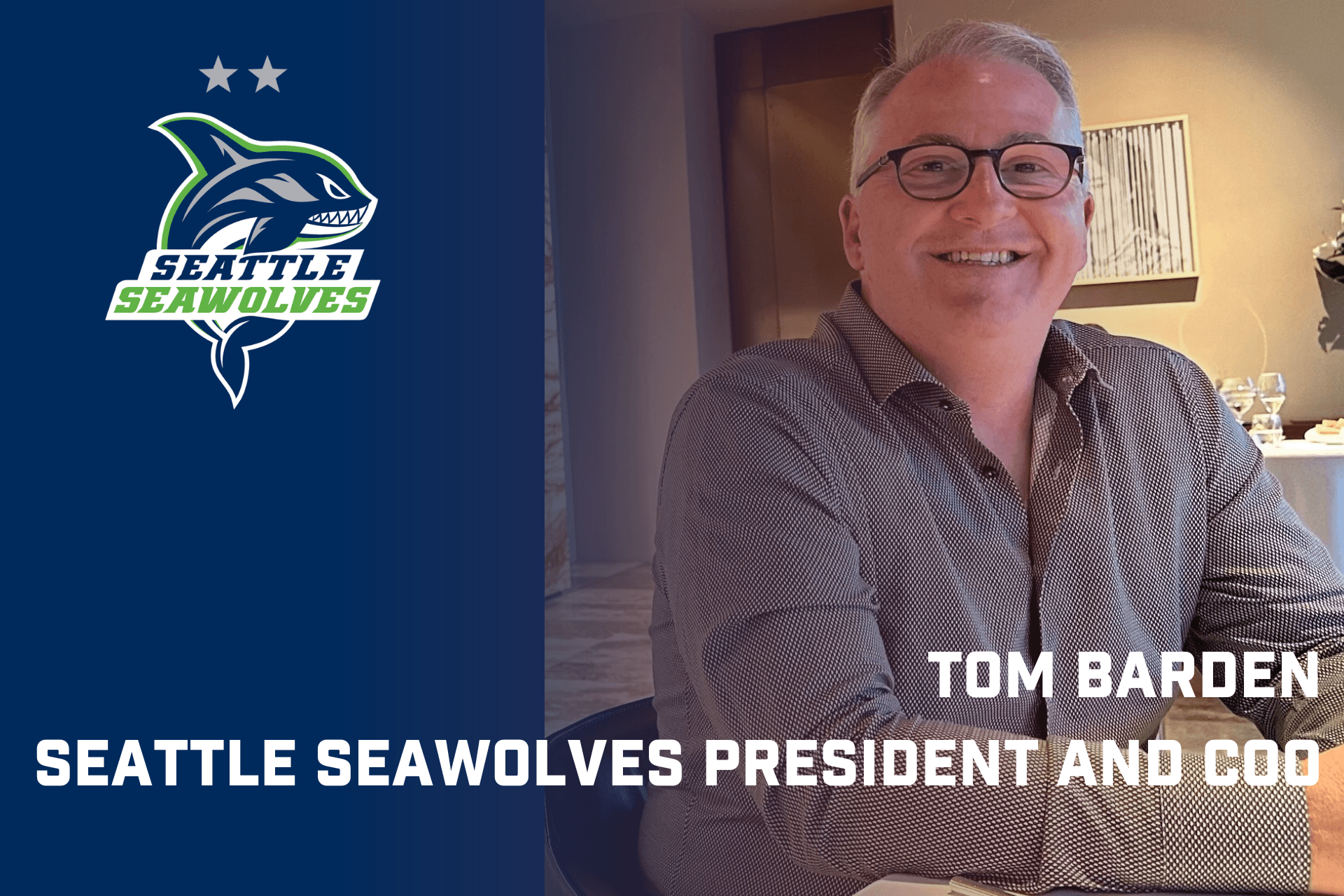 SEATTLE SEAWOLVES NAME TOM BARDEN PRESIDENT AND COO
