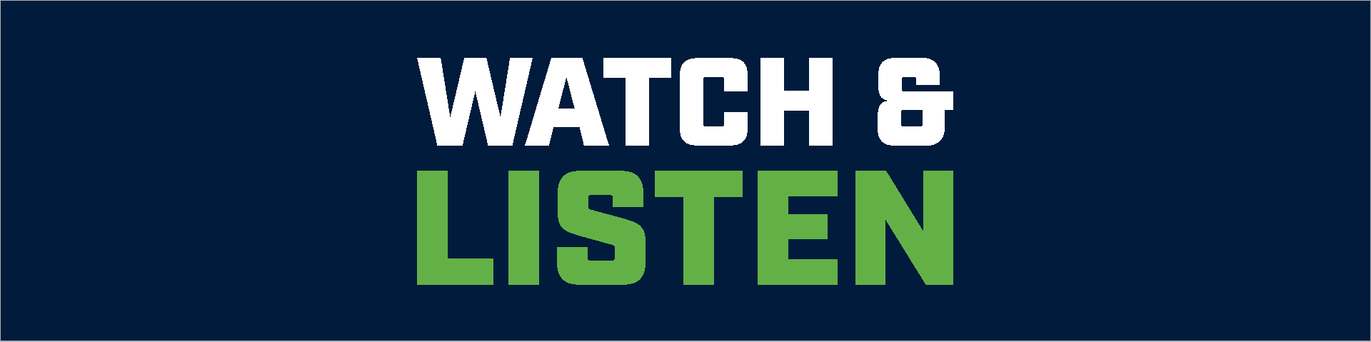 watch and listen