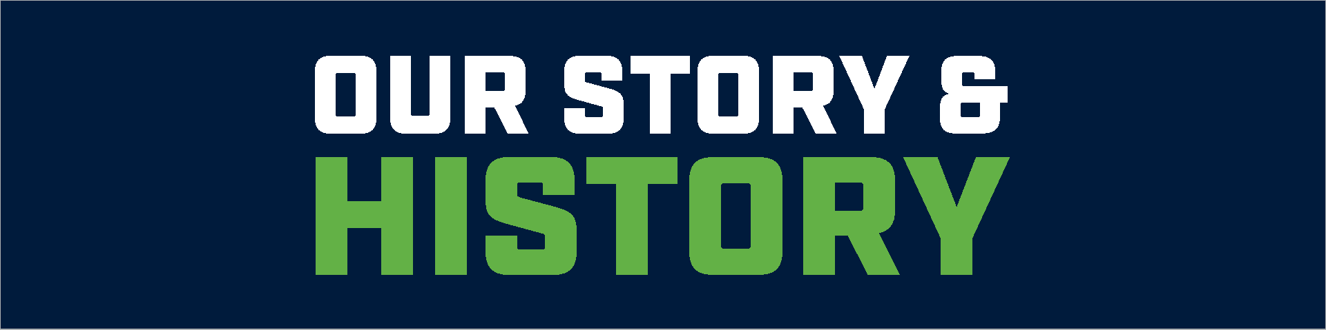 Our Story and History