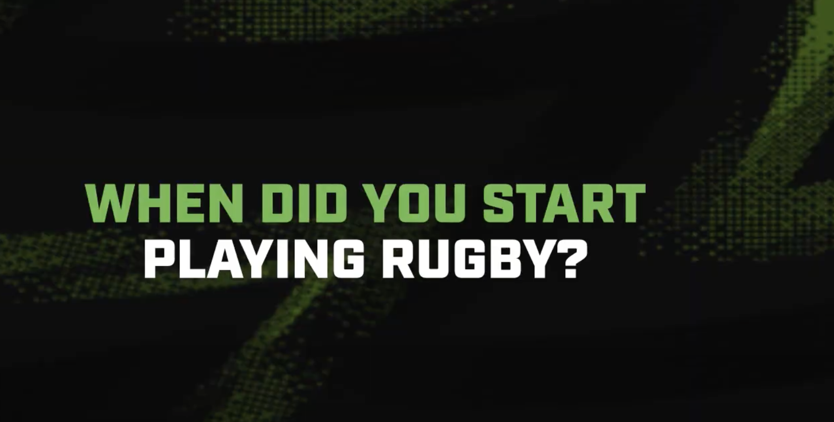 When did you start playing rugby?